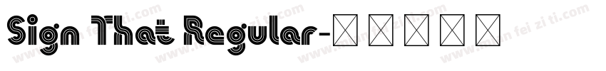 Sign That Regular字体转换